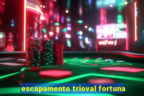 escapamento trioval fortuna