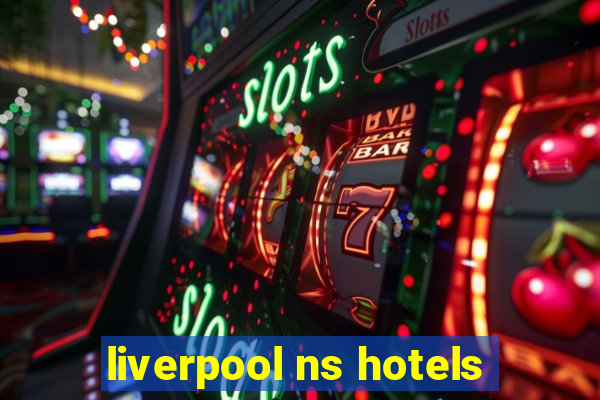 liverpool ns hotels