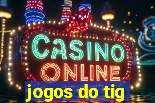 jogos do tig