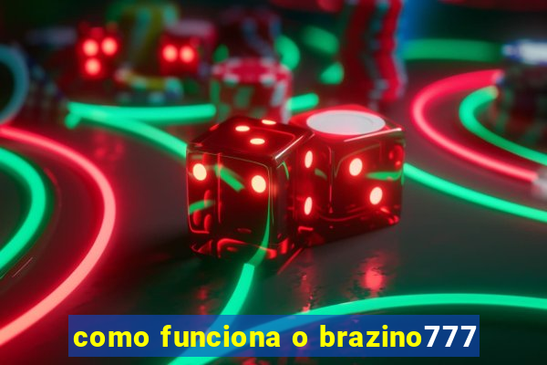 como funciona o brazino777