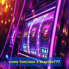 como funciona o brazino777