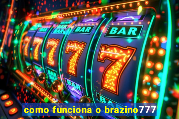 como funciona o brazino777