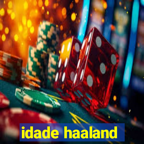 idade haaland