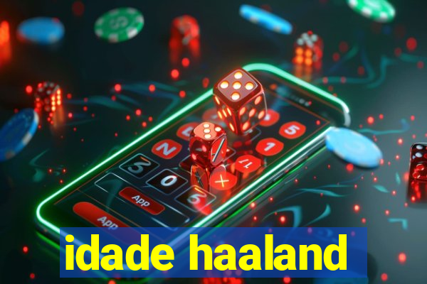 idade haaland