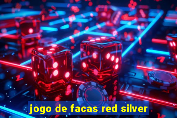 jogo de facas red silver