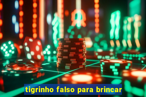 tigrinho falso para brincar