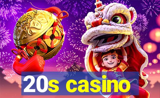 20s casino