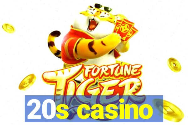 20s casino