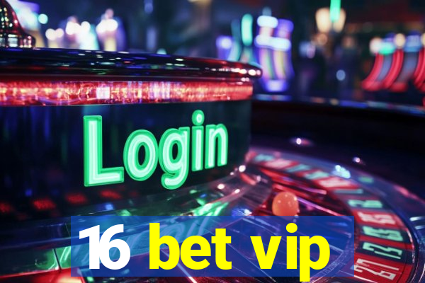 16 bet vip