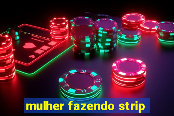 mulher fazendo strip