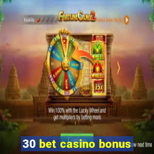 30 bet casino bonus