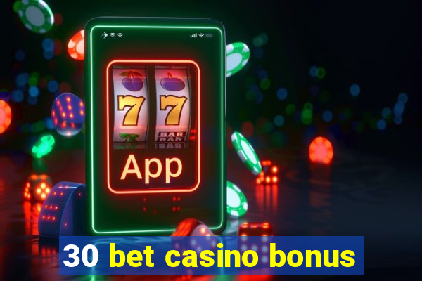 30 bet casino bonus