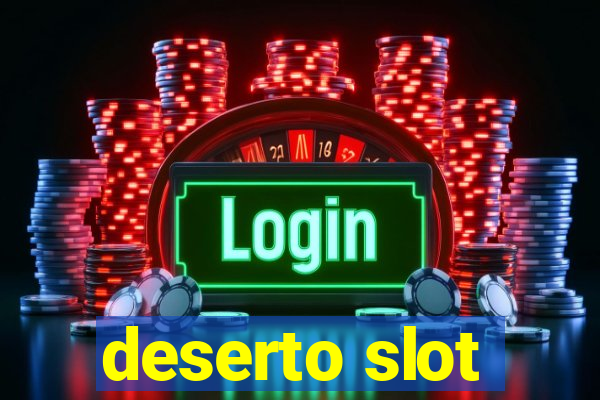 deserto slot