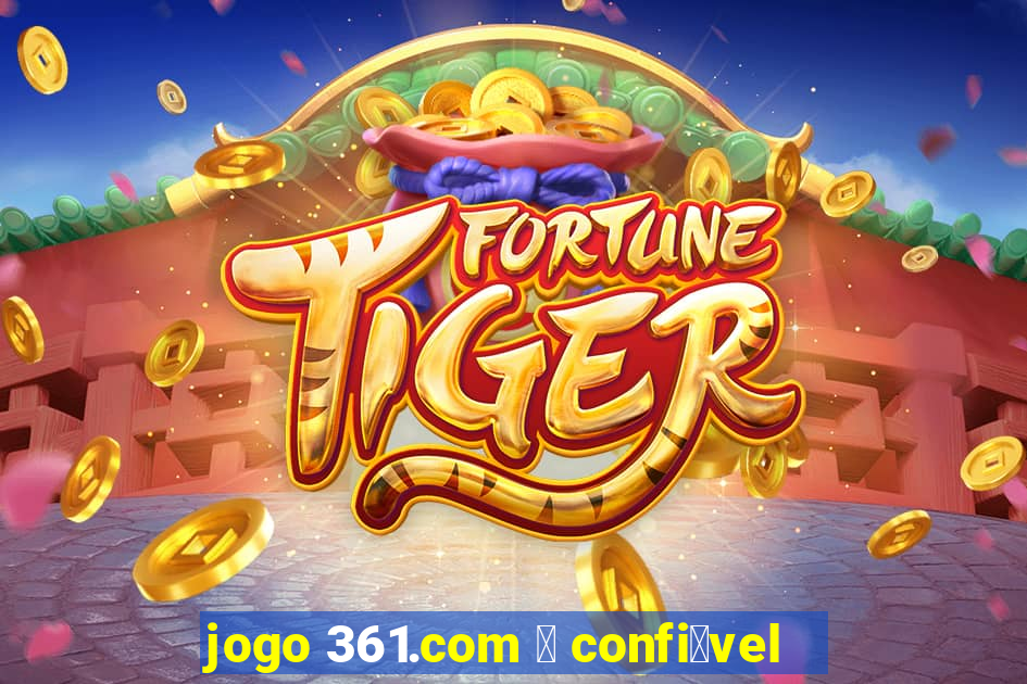 jogo 361.com 茅 confi谩vel