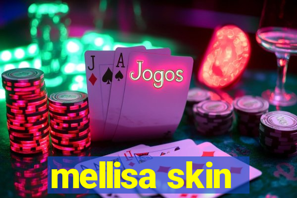 mellisa skin