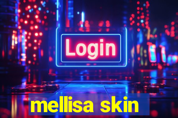 mellisa skin