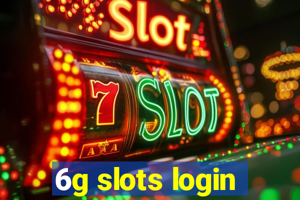 6g slots login