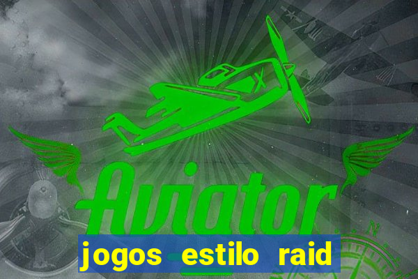 jogos estilo raid shadow legends