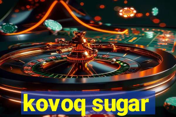 kovoq sugar