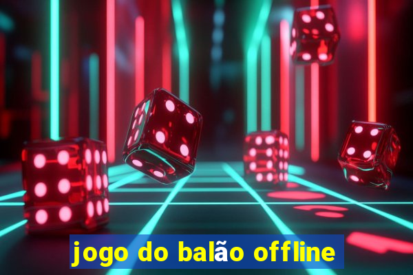 jogo do balão offline