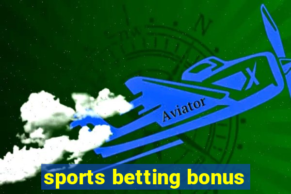 sports betting bonus