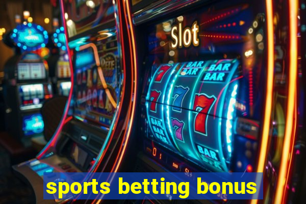 sports betting bonus