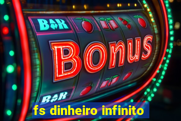 fs dinheiro infinito