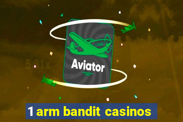 1 arm bandit casinos