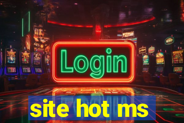 site hot ms