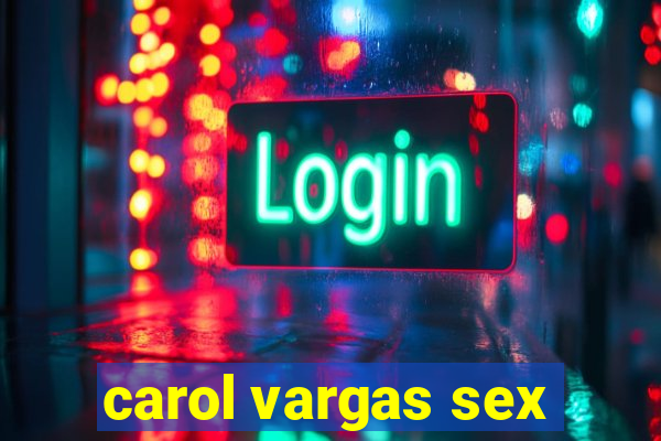 carol vargas sex