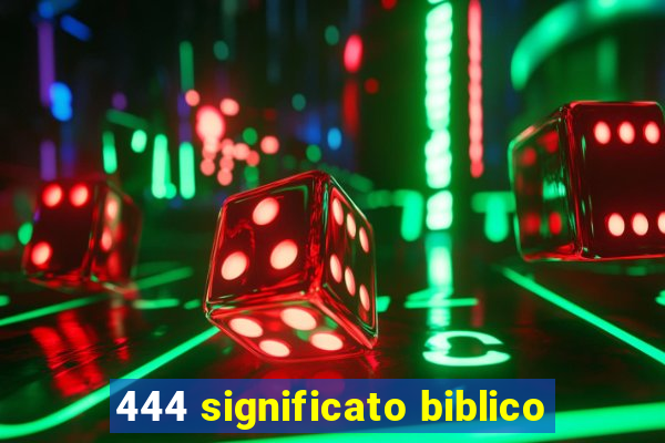 444 significato biblico