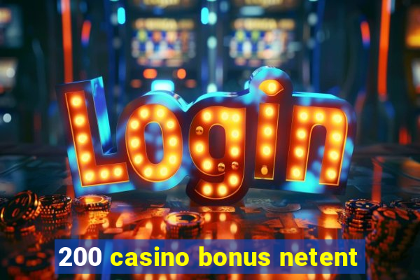 200 casino bonus netent