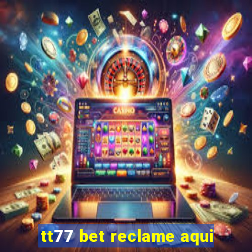 tt77 bet reclame aqui