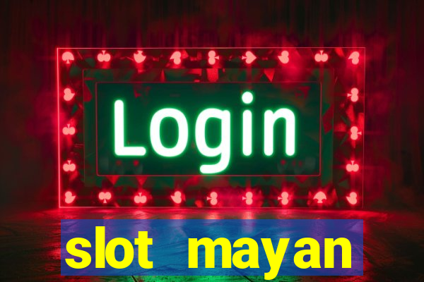 slot  mayan