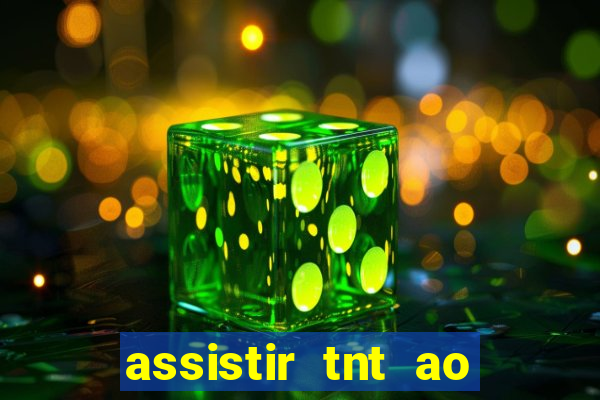 assistir tnt ao vivo gratis online