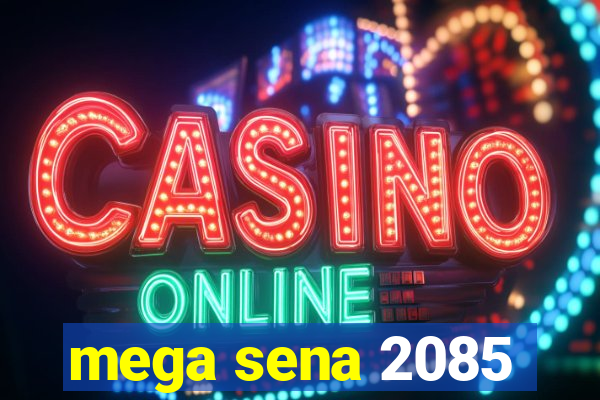 mega sena 2085