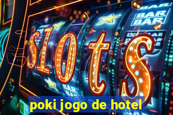 poki jogo de hotel