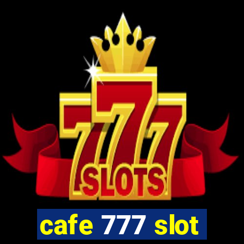 cafe 777 slot