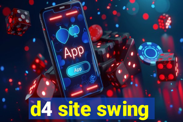 d4 site swing