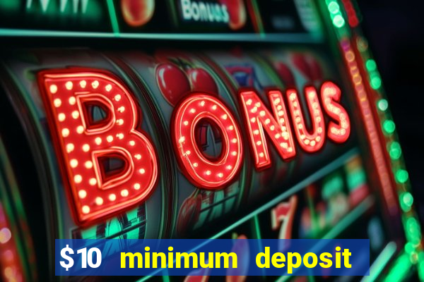 $10 minimum deposit casino nz 2021