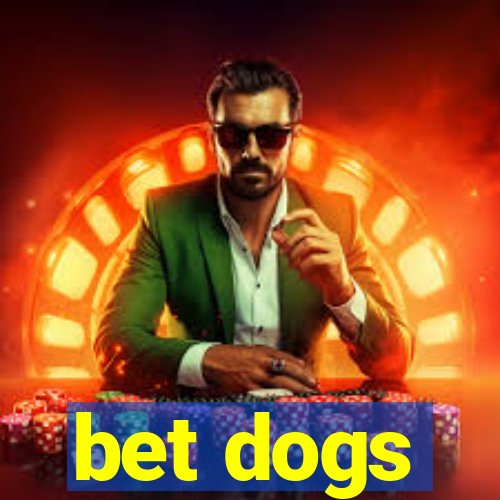 bet dogs