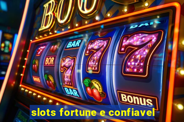 slots fortune e confiavel