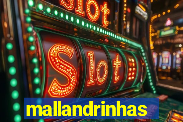 mallandrinhas