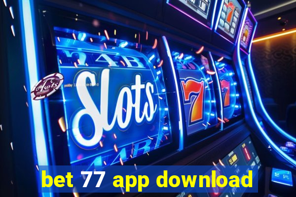 bet 77 app download