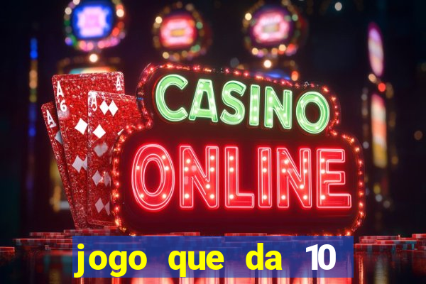 jogo que da 10 reais no cadastro