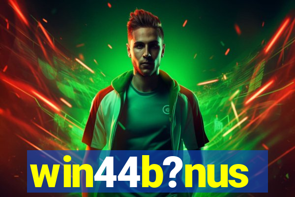 win44b?nus