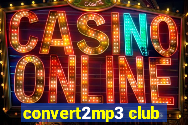 convert2mp3 club