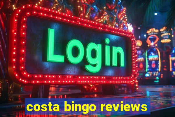 costa bingo reviews