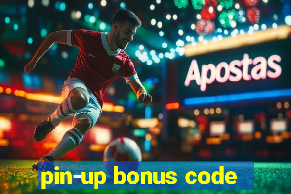 pin-up bonus code