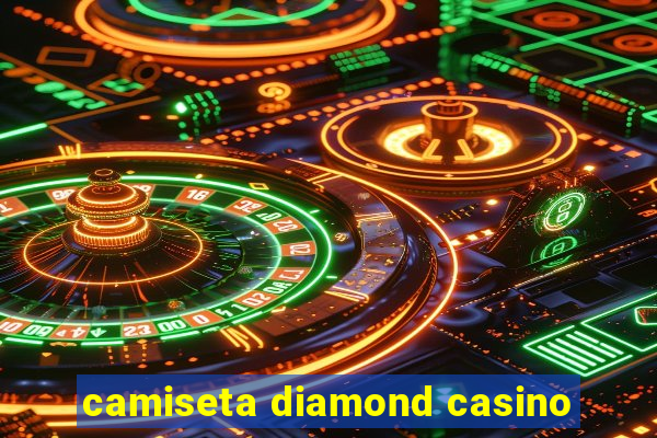 camiseta diamond casino